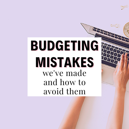 Budgeting Mistakes We Made & How To Avoid Them - Skilled Finances