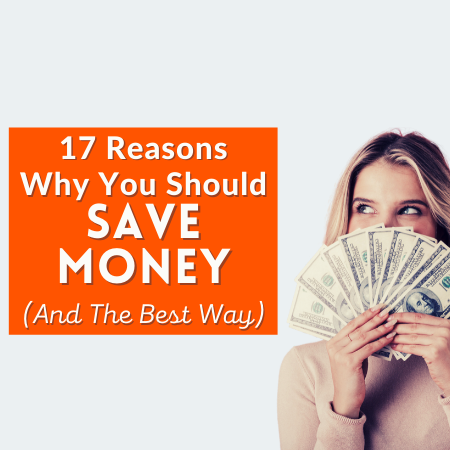 17 Reasons Why You Should Save Money (& The Best Way) - Skilled Finances